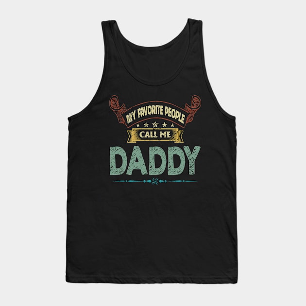 My Favorite People Call Me Daddy Vintage Father's Day Tank Top by flandyglot